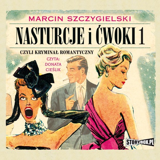 okładka Nasturcje i ćwoki. Tom 1. Czyli kryminał romantyczny audiobook | MP3 | Marcin Szczygielski