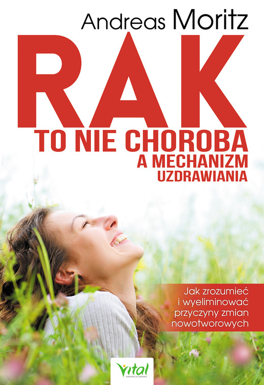 okładka Rak to nie choroba a mechanizm uzdrawiania ebook | pdf | Andreas Moritz