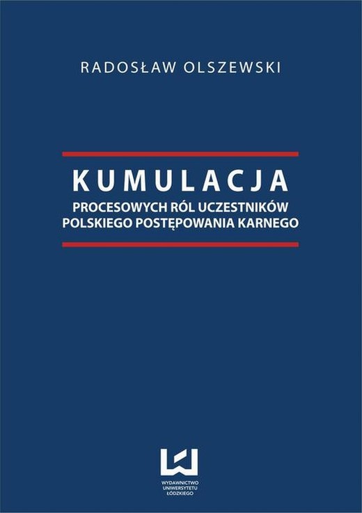 okładka Kumulacja procesowych ról uczestników polskiego postępowania karnego ebook | pdf | Radosław Olszewski