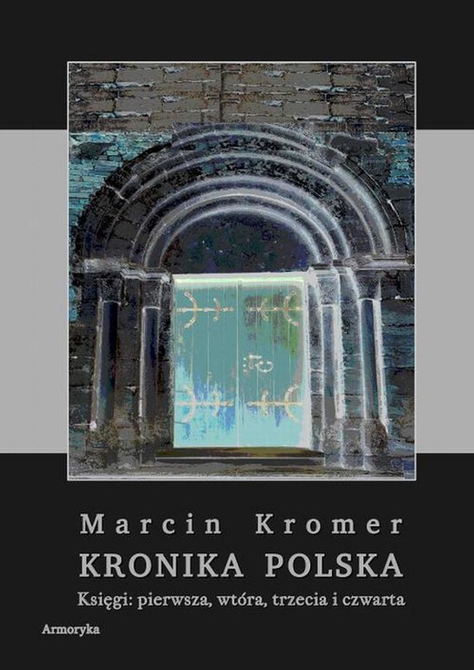 okładka Kronika Polska. Księgi: pierwsza, wtóra, trzecia i czwarta ebook | pdf | Marcin Kromer