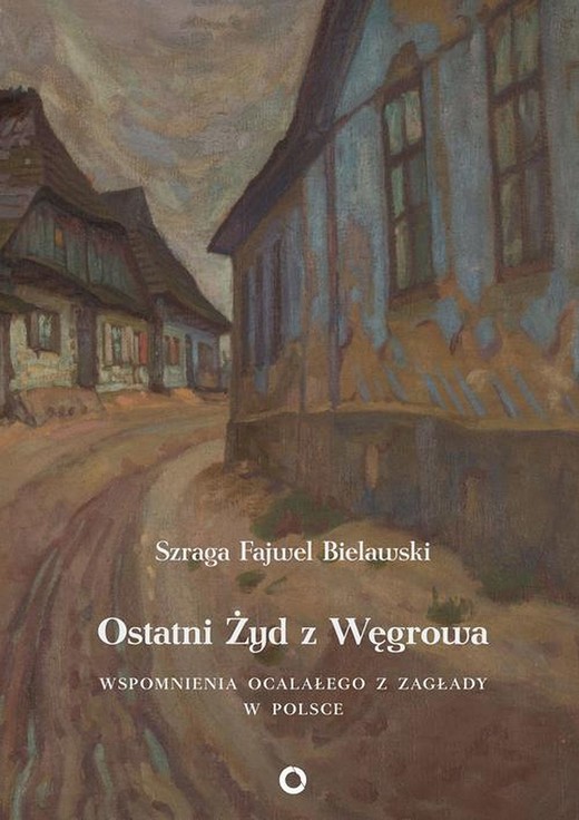 okładka Ostatni Żyd z Węgrowa ebook | epub, mobi | Szraga Fajwel Bielawski