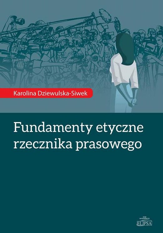 okładka Fundamenty etyczne rzecznika prasowego ebook | pdf | Karolina Dziewulska-Siwek