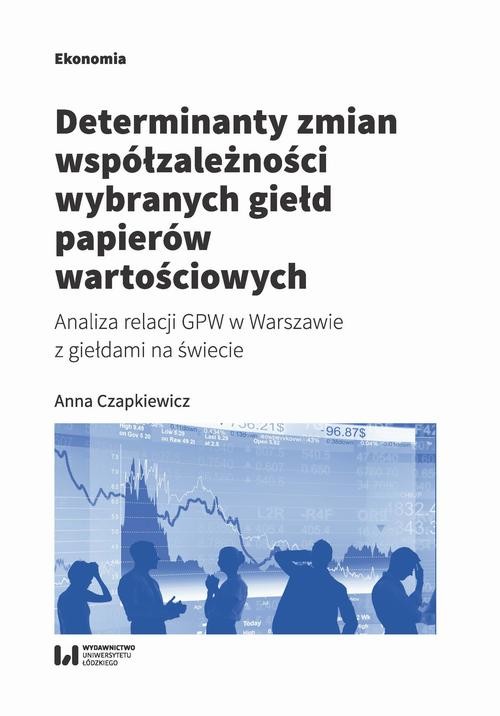 okładka Determinanty zmian współzależności wybranych giełd papierów wartościowych ebook | pdf | Anna Czapkiewicz