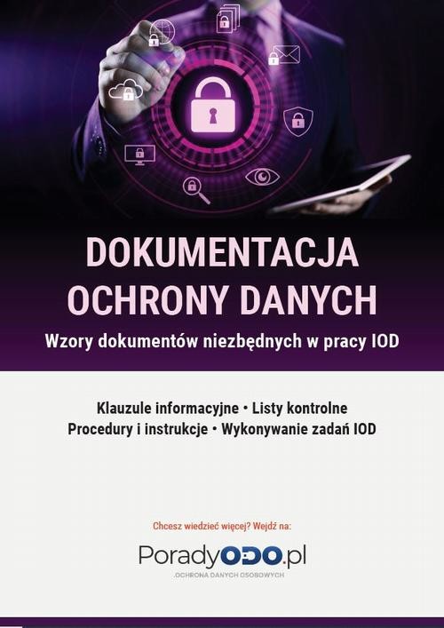 okładka Wzory dokumentów: Klauzule informacyjne, Listy kontrolne, Procesy i instrukcje, Wykonywanie zadań IODO ebook | pdf | Opracowania Zbiorowe