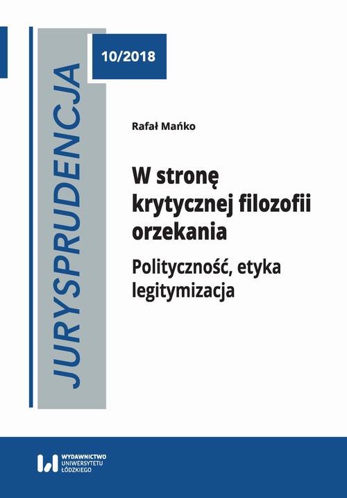okładka Jurysprudencja 10. W stronę krytycznej filozofii orzekania ebook | pdf | Rafał Mańko