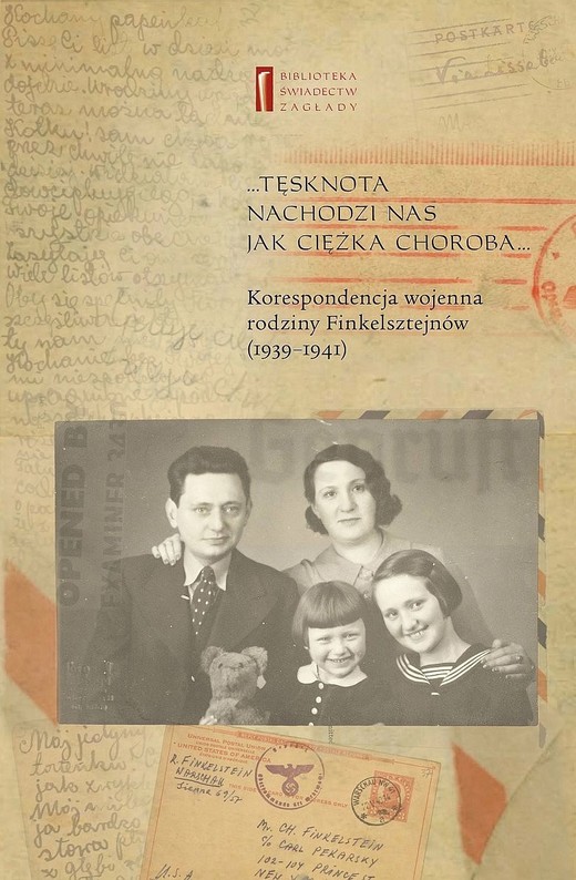 okładka Tęsknota nachodzi nas jak ciężka choroba. Korespondencja wojenna rodziny Finkelsztejnów (1939-1941) ebook | epub, mobi | Ewa Koźmińska-Frejlak, Chaim Finkelsztajn