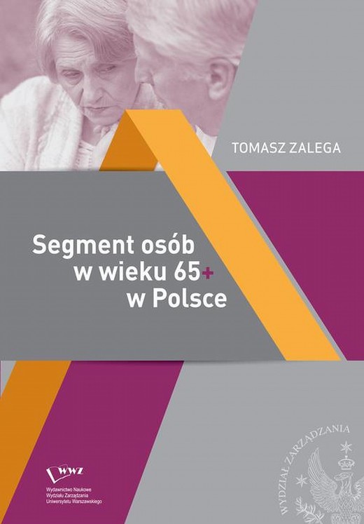 okładka Segment osób w wieku 65+ w Polsce Jakość życia – Konsumpcja– Zachowania konsumenckie ebook | pdf | Tomasz Zalega