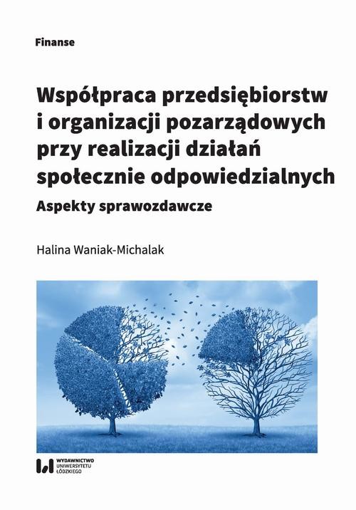 okładka Współpraca przedsiębiorstw i organizacji pozarządowych przy realizacji działań społecznie odpowiedzialnych ebook | pdf | Halina Waniak-Michalak