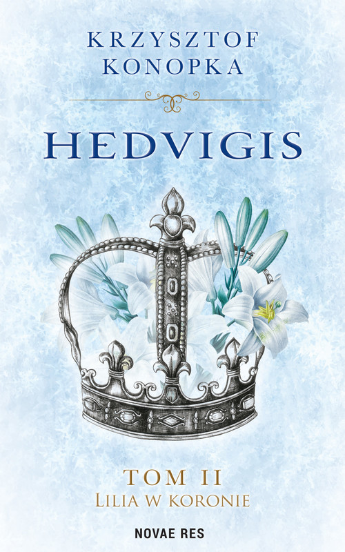 okładka Hedvigis. Tom II Lilia w koronie ebook | epub, mobi | Krzysztof Konopka