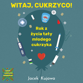 okładka Witaj, cukrzyco! Rok z życia taty młodego cukrzyka audiobook | MP3 | Kujawa Jacek