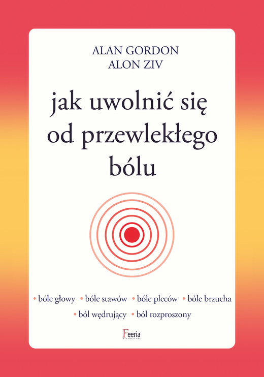 okładka Jak uwolnić się od przewlekłego bólu ebook | epub, mobi | Alon Ziv, Alan Gordon