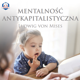 okładka Mentalność antykapitalistyczna audiobook | MP3 | Ludwig von Mises