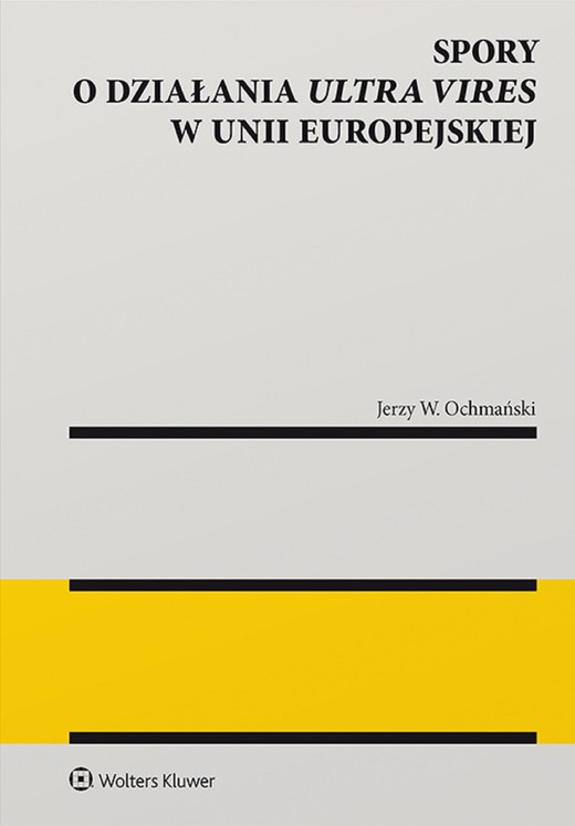 okładka Spory o działania ultra vires w Unii Europejskiej (pdf) ebook | pdf | Jerzy W. Ochmański