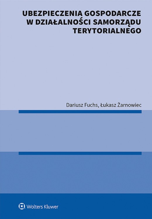 okładka Ubezpieczenia gospodarcze w działalności samorządu terytorialnego (pdf) ebook | pdf | Dariusz Fuchs, Łukasz Żarnowiec