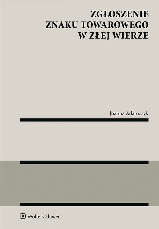 okładka Zgłoszenie znaku towarowego w złej wierze (pdf) ebook | pdf | Joanna Adamczyk