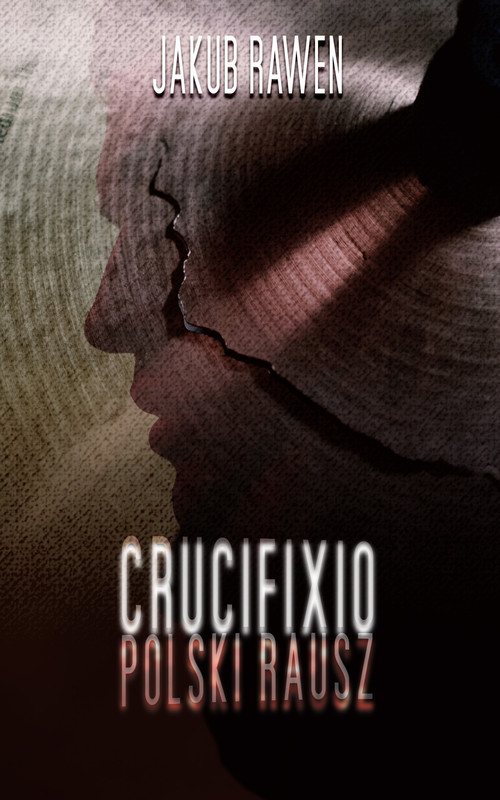 okładka CRUCIFIXIO. Polski Rausz ebook | epub, mobi, pdf | Jakub Rawen