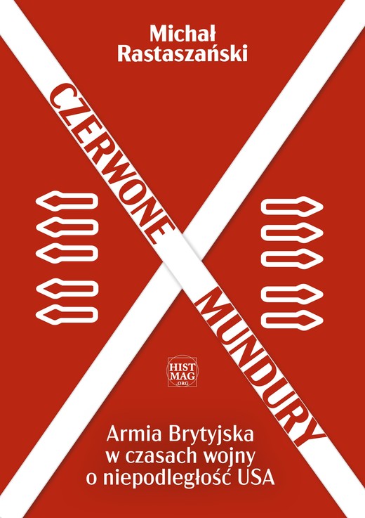 okładka Czerwone mundury. Armia Brytyjska w czasach wojny o niepodległość USA ebook | epub, mobi, pdf | Michał Rastaszański
