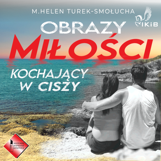 okładka Obrazy miłości. Kochający w ciszy audiobook | MP3 | M. Helen Turek-Smołucha