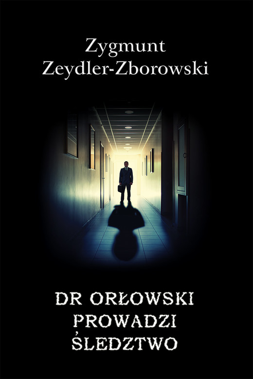 okładka Dr Orłowski prowadzi śledztwo ebook | epub, mobi | Zygmunt Zeydler-Zborowski