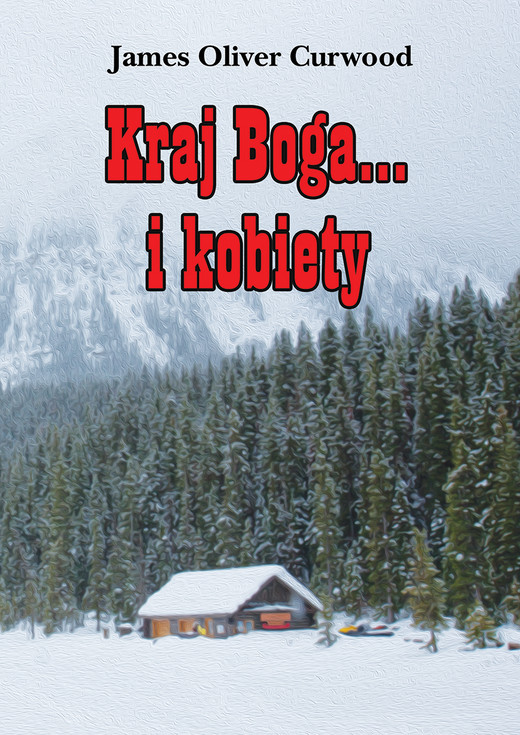 okładka Kraj Boga... i kobiety ebook | epub, mobi | James Oliver Curwood