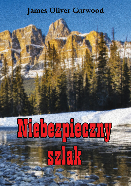 okładka Niebezpieczny szlak ebook | epub, mobi | James Oliver Curwood
