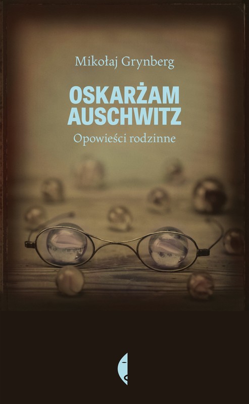 okładka Oskarżam Auschwitz ebook | epub, mobi | Mikołaj Grynberg
