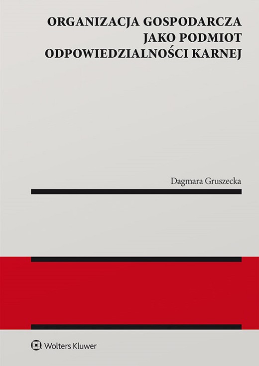 okładka Organizacja gospodarcza jako podmiot odpowiedzialności karnej (pdf) ebook | pdf | Dagmara Gruszecka