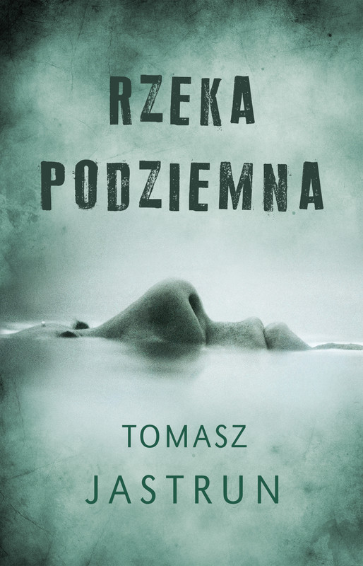 okładka Rzeka podziemna ebook | epub, mobi | Tomasz Jastrun