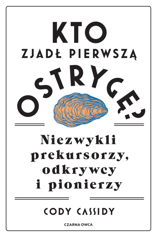 okładka Kto zjadł pierwszą ostrygę? ebook | epub, mobi | Cody Cassidy
