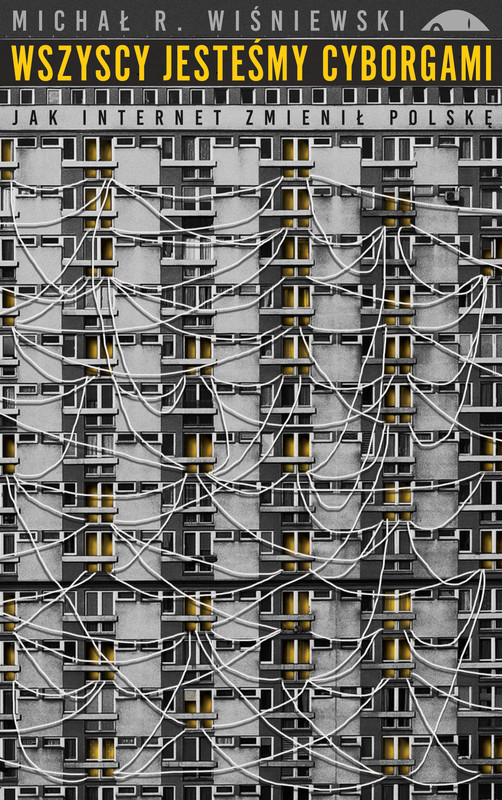 okładka Wszyscy jesteśmy cyborgami ebook | epub, mobi | Michał R. Wiśniewski