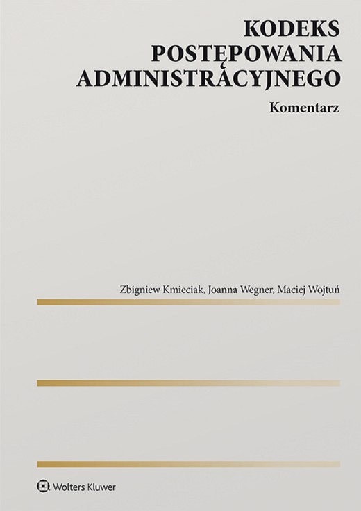 okładka Kodeks postępowania administracyjnego. Komentarz (pdf) ebook | pdf | Joanna Wegner, Zbigniew Kmieciak, Maciej Wojtuń