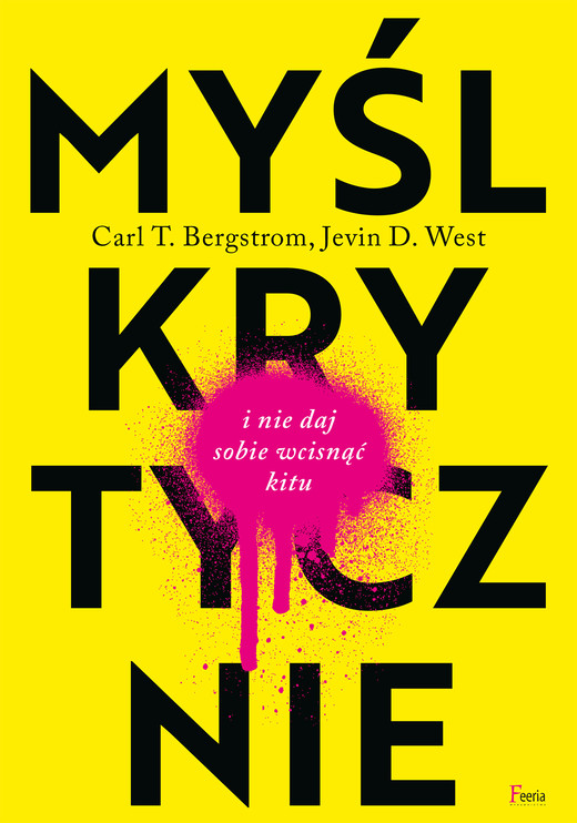 okładka Myśl krytycznie i nie daj sobie wcisnąć kitu ebook | epub, mobi | Jevin D. West, Carl T. Bergstrom