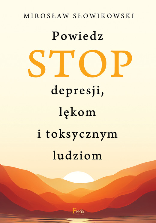 okładka Powiedz STOP depresji, lękom i toksycznym ludziom ebook | epub, mobi | Mirosław Słowikowski