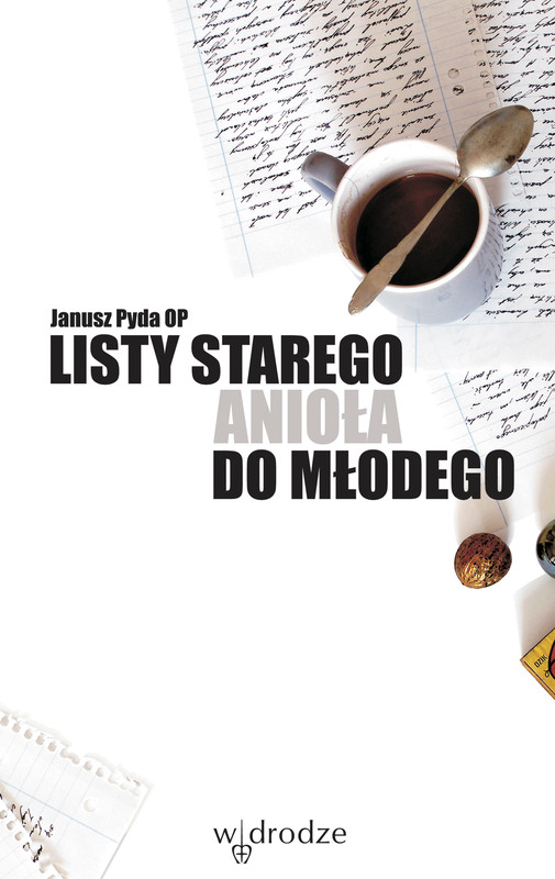 okładka Listy starego anioła do młodego ebook | epub, mobi, pdf | Janusz Pyda OP