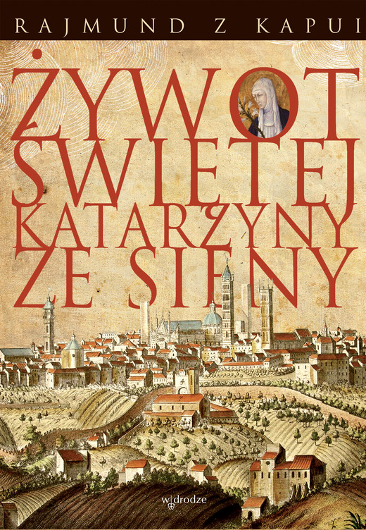 okładka Żywot Świętej Katarzyny ze Sieny ebook | epub, mobi, pdf | Rajmund z Kapui