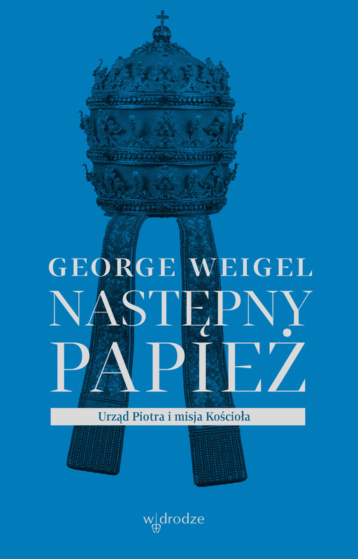 okładka Następny papież. Urząd Piotra i misja Kościoła ebook | epub, mobi | George Weigel