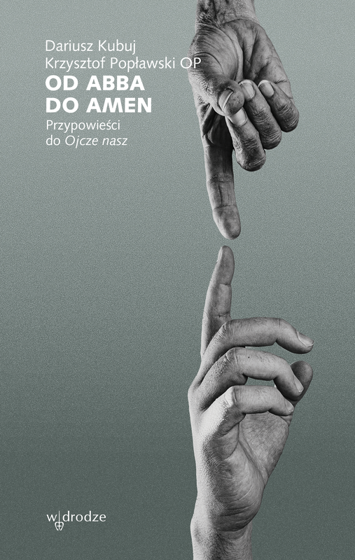 okładka Od Abba do Amen. Przypowieści do Ojcze nasz ebook | epub, mobi | Dariusz Kubuj, Krzysztof Popławski OP