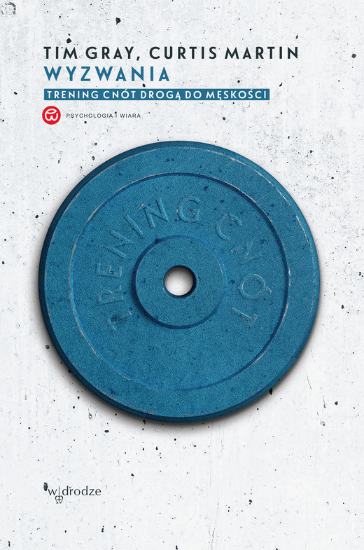 okładka Wyzwania. Trening cnót drogą do męskości ebook | epub, mobi | Martin Curtis, Tim Gray