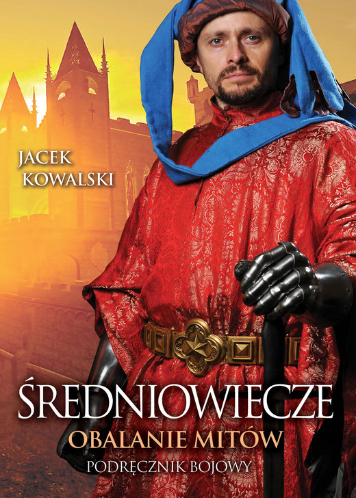 okładka Średniowiecze. Obalanie mitów ebook | epub, mobi | Jacek Kowalski