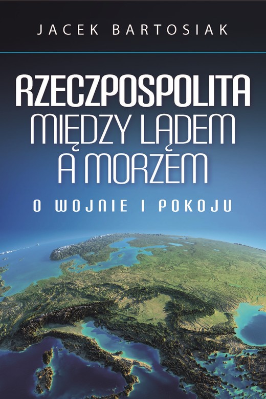 okładka Rzeczpospolita między lądem a morzem ebook | epub, mobi | Jacek Bartosiak