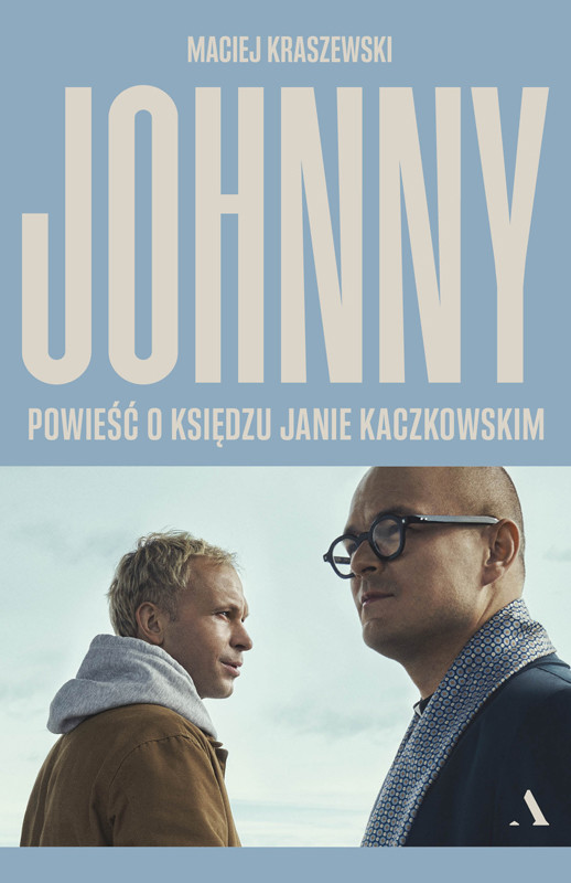 okładka Johnny. Powieść o księdzu Janie Kaczkowskim ebook | epub, mobi | Maciej Kraszewski