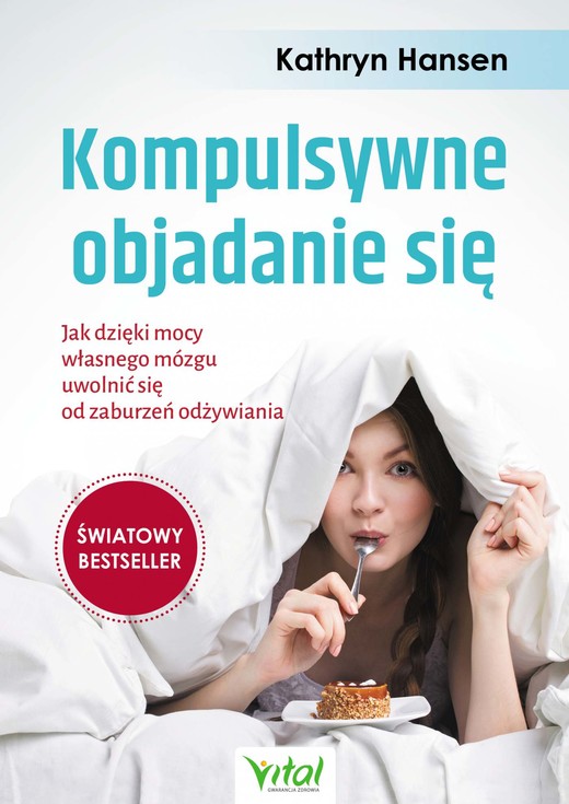 okładka Kompulsywne objadanie się. Jak dzięki mocy własnego mózgu uwolnić się od zaburzeń odżywiania ebook | epub, mobi | Hansen Kathryn