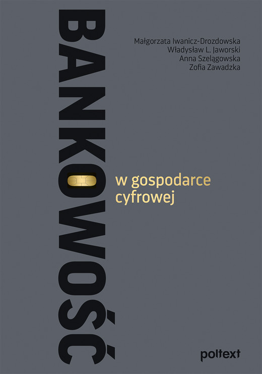 okładka Bankowość w gospodarce cyfrowej ebook | epub, mobi | Małgorzata Iwanicz-Drozdowska, Anna Szelągowska, Władysław L. Jaworski