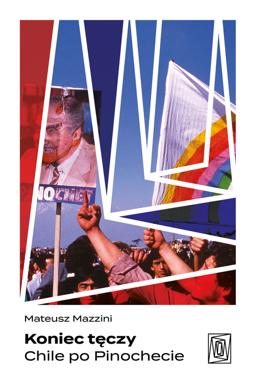 okładka Koniec tęczy. Chile po Pinochecie ebook | epub, mobi | Mateusz Mazzini