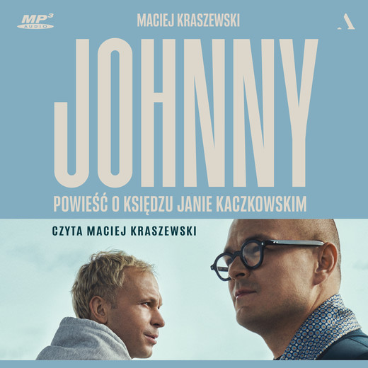 okładka Johnny. Powieść o księdzu Janie Kaczkowskim audiobook | MP3 | Maciej Kraszewski