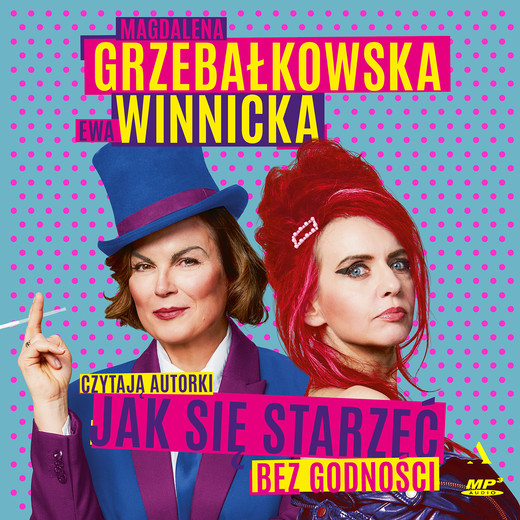 okładka Jak się starzeć bez godności audiobook | MP3 | Magdalena Grzebałkowska, Ewa Winnicka