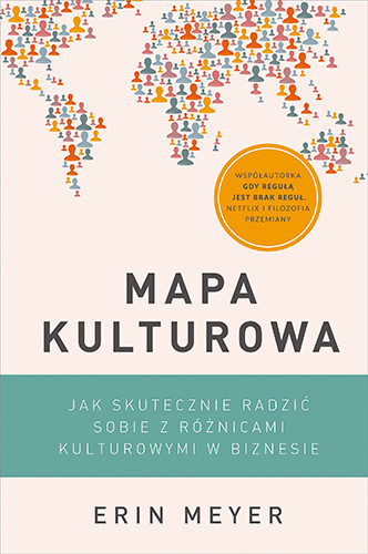 okładka Mapa kulturowa. Jak skutecznie radzić sobie z różnicami kulturowymi w biznesie
 książka | Erin Meyer