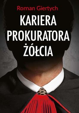okładka Kariera prokuratora Żółcia
 książka | Giertych Roman