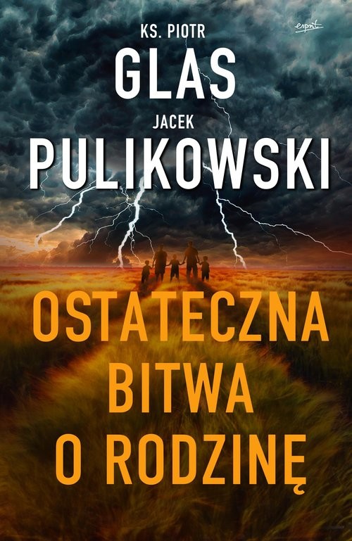 okładka Ostateczna bitwa o rodzinę książka | ks. Piotr Glas, Pulikowski Jacek