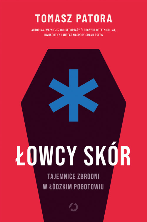 okładka Łowcy skór. Tajemnice zbrodni w łódzkim pogotowiu książka | Tomasz Patora